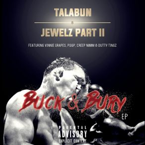 Download track Buck & Bury TalabunVinnie Grapes, PqQp, Jewelz Part Ll