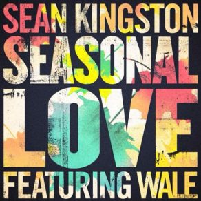 Download track Seasonal Love Sean Kingston, The Wale