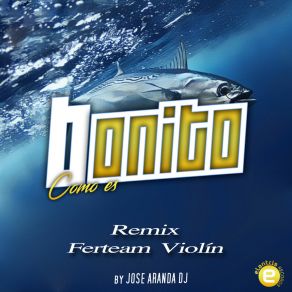 Download track Bonito Como Es (Ferteam Violín Remix) José ArandaFerteam Violín