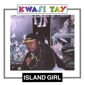 Download track Island Girl (Long) Kwasi Tay