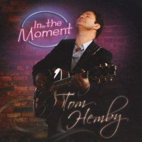 Download track In The Moment Tom Hemby