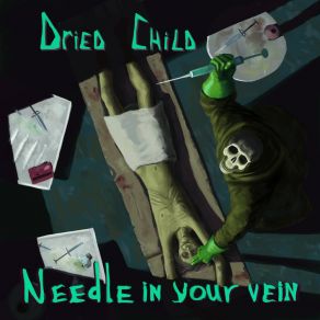 Download track Needle In Your Vein Dried Child