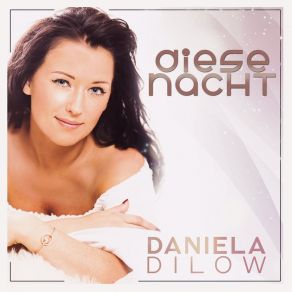 Download track Diese Nacht (Longversion) Daniela Dilow