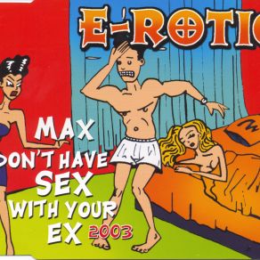 Download track Max Don'T Have Sex With Your Ex 2003 (Radio Edit) E - Rotic