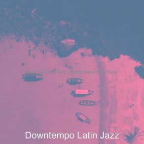 Download track Successful Ambiance For Dinner Parties Downtempo Latin Jazz