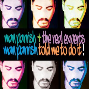 Download track Man Parrish Told Me To Do It! (Real Experts Main Mix) Real Experts