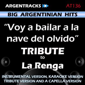 Download track Voy A Bailar A La Nave Del Olvido (In The Style Of La Renga) [Instrumental Version] Argentracks