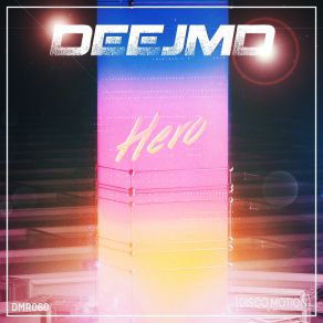 Download track Hero (Original Mix) DeeJMD