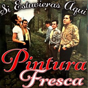 Download track Si Estuvieras Aquí Pintura Fresca