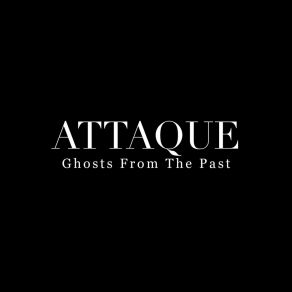 Download track Ghosts From The Past Attaque