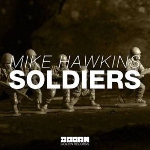 Download track Soldiers (Original Mix) Mike Hawkins