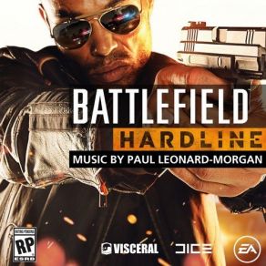 Download track Battlefield Hardline Main Theme Paul Leonard Morgan