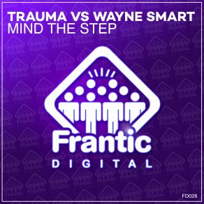 Download track Mind The Step (Original Mix) Trauma, Wayne Smart