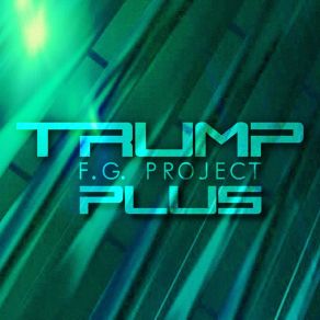 Download track Trump Plus (Video Edit) F. G. Project