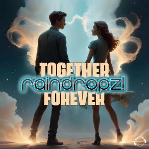 Download track Together Forever (Extended Mix) RainDropz!