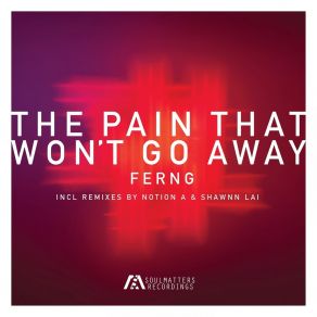 Download track The Pain That Won't Go Away (Notion A Remix) Ferng