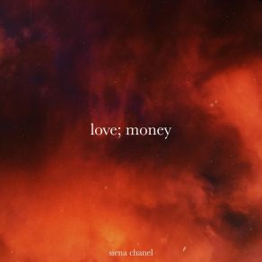 Download track Love; Money Siena Chanel