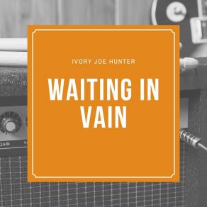 Download track Waiting In Vain Ivory Joe Hunter