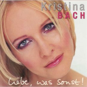 Download track SchlÃ¤ft Dein Herz Bei Mir Kristina Bach