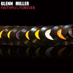 Download track What's The Matter With Me The Glenn Miller Orchestra