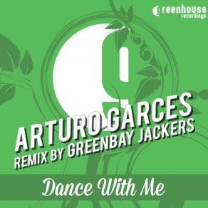 Download track Dance With Me (Greenbay Jackers Remix) Arturo Garces