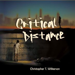 Download track Critical Distance Christopher T. Wilkerson