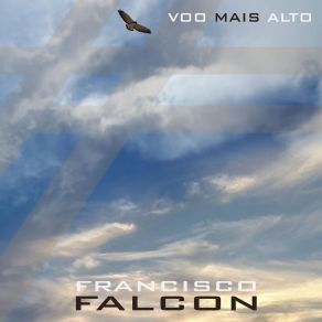 Download track Voo Mais Alto (O Retorno) Francisco Falcon