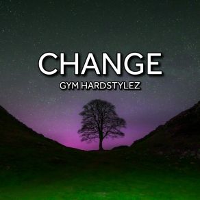 Download track Change (Speed Up) GYM HARDSTYLEZ