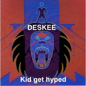 Download track Kid Get Hyped (Dub) Deskee