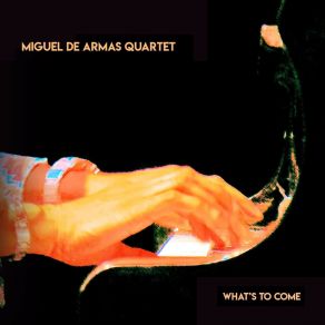 Download track What's To Come Miguel De Armas QuartetJane Bunnett