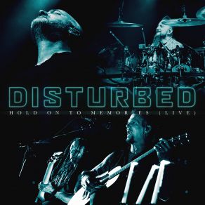 Download track Hold On To Memories (Live) Disturbed