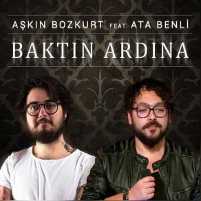 Download track Baktın Ardına Ata Benli, Aşkın Bozkurt