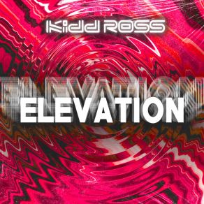 Download track Elevation (Extended Mix) Kidd Ross