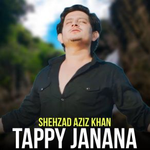 Download track Tappy Janana Shehzad Aziz Khan