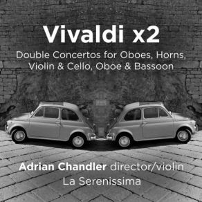 Download track Concerto Per S. A. S. I. S. P. G. M. D. G. S. M. B. For Violin, Cello, Two Oboes, Two Horns, Strings And Continuo In F Major, RV. 574: II. Ada La Serenissima, Adrian Chandler La Serenissima