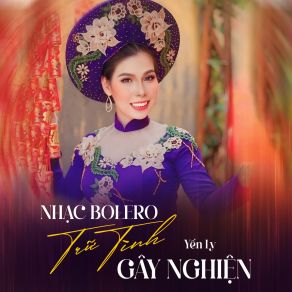 Download track Liên Khúc Bolero Trữ Tình / Ai Nghe Mà Không Nghiện Yến Ly