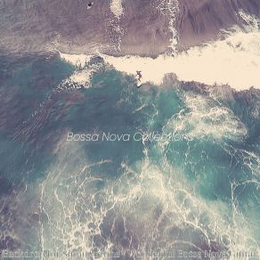 Download track Atmospheric Moods For Tropical Getaways Bossa Nova Collections