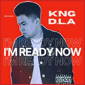 Download track I’m Ready Now Kng D. L. A