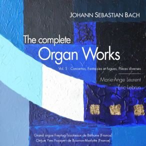 Download track Organ Concerto In A Minor After Vivaldi, BWV 593: II. Adagio Eric Lebrun, Marie-Ange Leurent