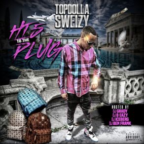 Download track Hi 5 To The Plug Topdolla SweizyJ. Money