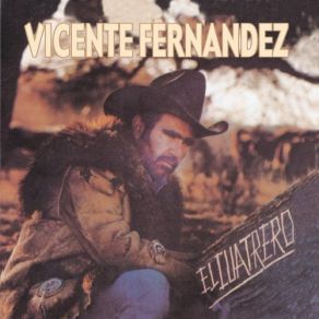 Download track El Cuatrero Vicente Fernández