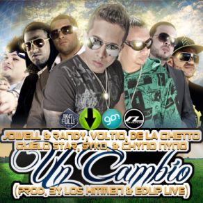 Download track Un Cambio Jowell & Randy, De La Ghetto, Guelo Star, Syko El Terror, Chyno Nyno, Julio Voltio