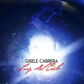 Download track Luz Del Cielo Gisele Cabrera