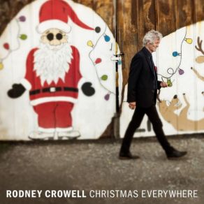 Download track Christmas Everywhere Rodney Crowell