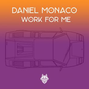 Download track Work For Me Daniel Monaco