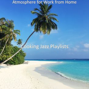 Download track Carefree Sounds For Social Distancing Cooking Jazz Playlists