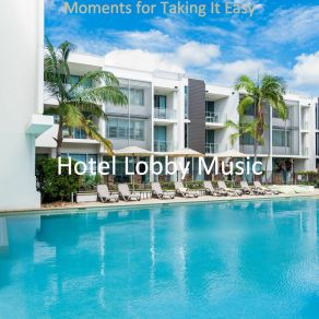 Download track Urbane Ambience For Resting At Home Hotel Lobby Music