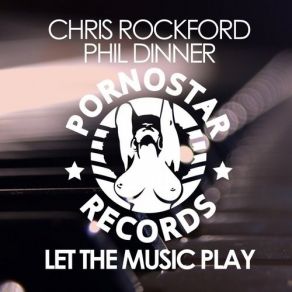 Download track Let The Music Play (Original Mix) Chris Rockford, Phil Dinner