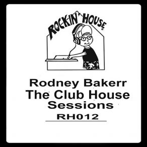 Download track Club House (Acid Mix) Rodney Bakerr