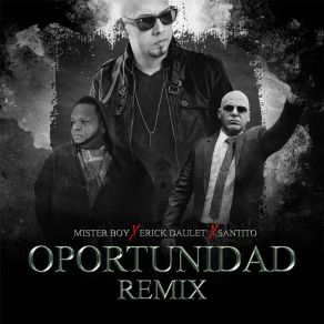 Download track Oportunidad (Remix) Erick DauletSantito, Mister Boy